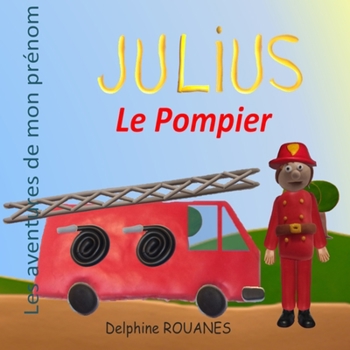 Paperback Julius le Pompier: Les aventures de mon prénom [French] Book