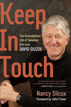 Paperback Keep in Touch: The Serendipitous Life of Canadian Arts Icon David Silcox Book