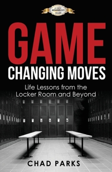 Paperback Game Changing Moves: Life Lessons from the Locker Room and Beyond Book