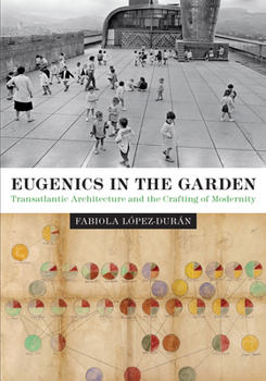 Paperback Eugenics in the Garden: Transatlantic Architecture and the Crafting of Modernity Book