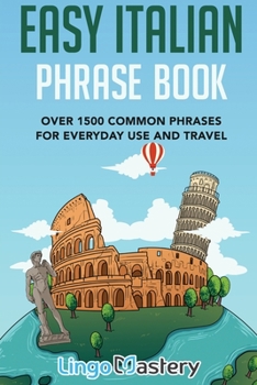 Paperback Easy Italian Phrase Book: Over 1500 Common Phrases For Everyday Use And Travel Book