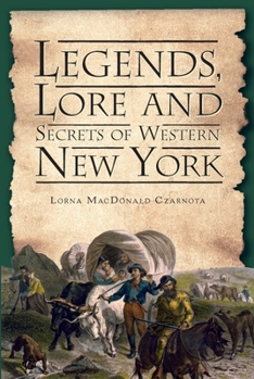 Paperback Legends, Lore and Secrets of Western New York Book