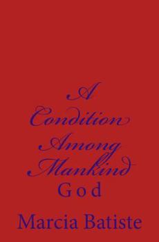 Paperback A Condition Among Mankind: God Book