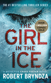 The Girl in the Ice - Book #1 of the Detective Erika Foster