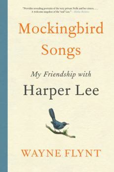 Mockingbird Songs: My Friendship with Harper Lee