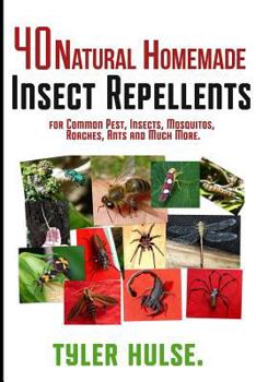 Paperback Homemade Repellents: 40 Natural Homemade Insect Repellents for Mosquitos, Ants, Flies, Roaches and Common Pests: insect repellent, natural Book