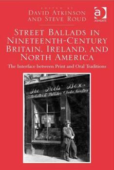 Hardcover Street Ballads in Nineteenth-Century Britain, Ireland, and North America: The Interface between Print and Oral Traditions Book