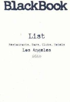 Paperback BlackBook List, Los Angeles 2005: Restaurants, Bars, Clubs, Hotels (BlackBook List Nightlife Guides) Book