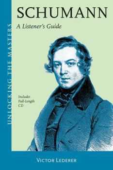 Schumann: A Listener's Guide - Book #29 of the Unlocking the Masters