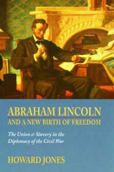 Paperback Abraham Lincoln and a New Birth of Freedom: The Union and Slavery in the Diplomacy of the Civil War Book