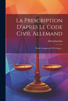 Paperback La Prescription D'après Le Code Civil Allemand: Étude Comparative Et Critique... [French] Book