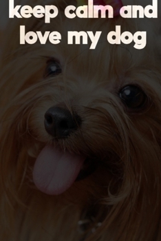 KEEP CALM AND LOVE YOUR DOG: KEEP CALM AND LOVE YOUR DOG NOTEBOOK