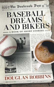 Paperback Baseball Dreams and Bikers: A Book of Short Stories Book