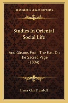 Studies in Oriental Social Life: And Gleams From the East on the Sacred Page