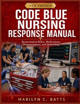 Paperback Code Blue Nursing Response Manual: Resuscitation Roles, Medications, Documentation, and Debriefing Book