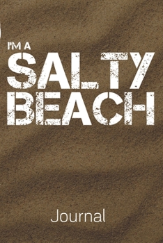 Paperback I'm A Salty Beach Journal: Beach Vacation Notebook - 6x9 - 100 Page Blank Lined - Sand Lover - Florida Cali Vacation - Sun Sand Surf Gift - Book