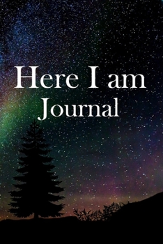 Here I am Journal: Lined Notebook / Journal Gift, 100 Pages, 6x9, Soft Cover, Matte Finish Inspirational Quotes Journal, Notebook, Diary, Composition Book