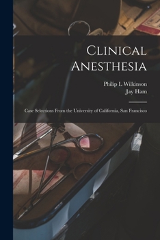 Paperback Clinical Anesthesia: Case Selections From the University of California, San Francisco Book