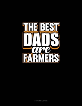 The Best Dads Are Farmers: 3 Column Ledger