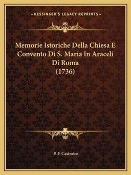 Paperback Memorie Istoriche Della Chiesa E Convento Di S. Maria In Araceli Di Roma (1736) [Italian] Book