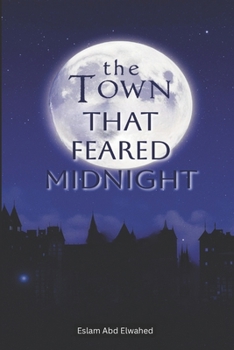 The Town That Feared Midnight: 100 True Stories of Haunted Places and Lost Souls (Horror & Supernatural)