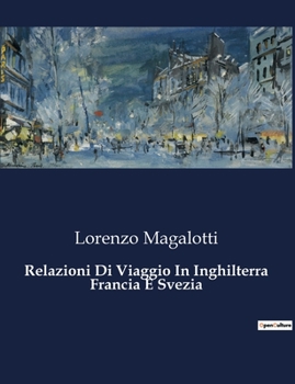 Paperback Relazioni Di Viaggio In Inghilterra Francia E Svezia [Italian] Book