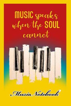 Paperback Music Noteboook: Music Speaks When The Soul Cannot Book