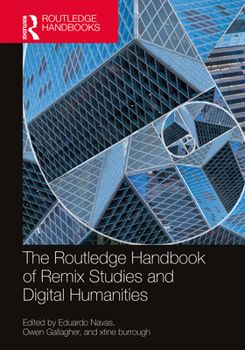 Hardcover The Routledge Handbook of Remix Studies and Digital Humanities Book