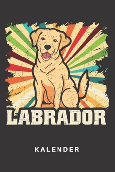 Paperback Kalender: Kalender - Notizkalender - Schreibkalender - Jahreskalender - Tageskalender - DIN A5 - Hund - Hunde - Welpe - Labrador [German] Book