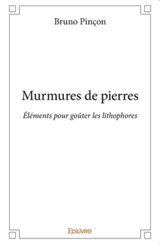 Paperback Murmures de pierres: Éléments pour goûter les lithophores [French] Book