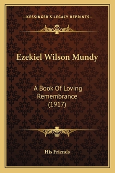 Ezekiel Wilson Mundy: A Book Of Loving Remembrance
