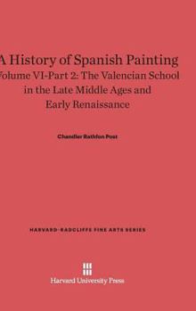 A History of Spanish Painting, Volume VI-Part 2, The Valencian School in the Late Middle Ages and Early Renaissance