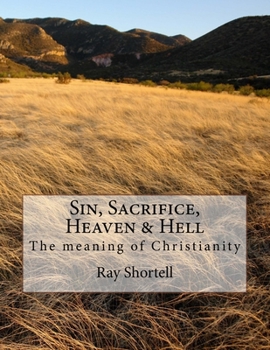 Paperback Sin, Sacrifice, Heaven & Hell: The meaning of Christianity Book