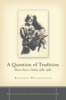 Hardcover A Question of Tradition: Women Poets in Yiddish, 1586-1987 Book
