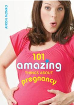 Paperback 101 Amazing Things About Pregnancy Book