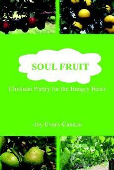 Soul Fruit: Christian Poetry for the Hungry Heart
