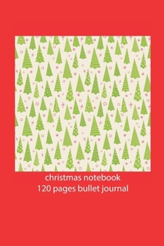 christmas notebook 120 pages bullet journal: christmas tree notebook dot grid christmas diary christmas booklet christmas recipe book tree notebook christmas journal 120 pages 6x9 inches ca. DIN A5