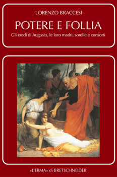 Paperback Potere E Follia: Gli Eredi Di Augusto, Le Loro Madri, Sorelle E Consorti [Italian] Book