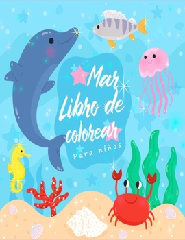 Paperback Mar Libro de Colorear: Incre?bles Criaturas Marinas y Vida Marina Submarina, un Libro para Colorear para Ni?os con Incre?bles Animales del Oc [Spanish] Book