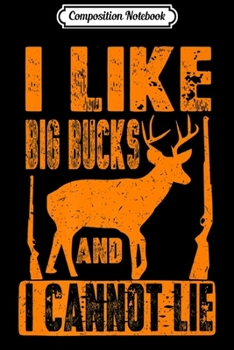 Paperback Composition Notebook: I Like Big Bucks And I Cannot Lie Deer For Men & Women Premium Journal/Notebook Blank Lined Ruled 6x9 100 Pages Book