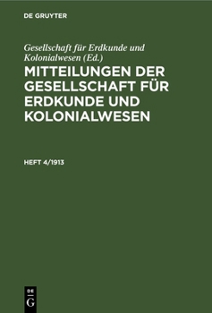 Hardcover Mitteilungen Der Gesellschaft Für Erdkunde Und Kolonialwesen. Heft 4/1913 [German] Book