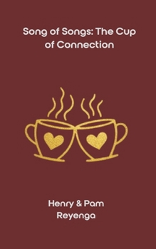 Song of Songs: The Cup of Connection (Married Edition): A 90-Day Devotional Walk of Communion, Grace, and Return—Together