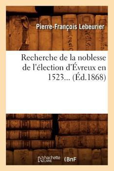 Paperback Recherche de la Noblesse de l'Élection d'Évreux En 1523 (Éd.1868) [French] Book