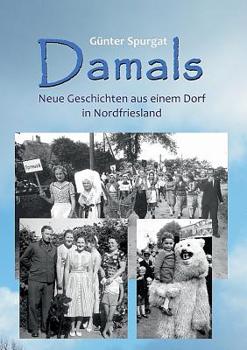Paperback Damals: Neue Geschichten aus einem Dorf in Nordfriesland [German] Book
