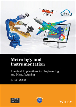 Hardcover Metrology and Instrumentation: Practical Applications for Engineering and Manufacturing Book
