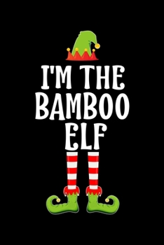 I'm the Bamboo Elf: Blank Lined Family Matching Christmas Diary Best Christmas gift Notebook And Journal 6x9 Inch 120 Pages White Paper