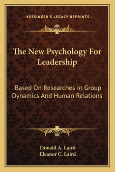 Paperback The New Psychology For Leadership: Based On Researches In Group Dynamics And Human Relations Book