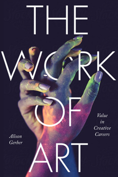 Paperback The Work of Art: Value in Creative Careers Book