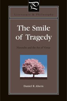 Paperback The Smile of Tragedy: Nietzsche and the Art of Virtue Book