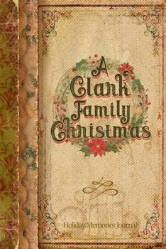 Paperback A Clark Family Christmas: Holiday Memories Journal Book